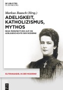Cover-Bild zum Titel 'Adeligkeit, Katholizismus, Mythos' von ''