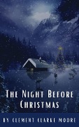 The Night Before Christmas (Illustrated) - Clement C. Moore, Classics Hq, Clement Clarke Moore