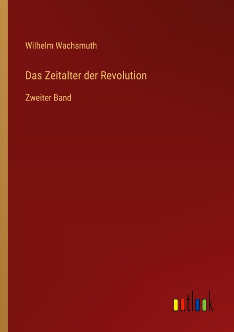 Das Zeitalter der Revolution - Wilhelm Wachsmuth