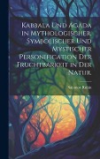 Kabbala und Agada in mythologischer, symbolischer und mystischer Personification der Fruchtbarkeit in der Natur. - Salomon Rubin
