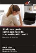 Cover-Bild zum Titel 'Sindrome post-commozionale dei traumatizzati cranici' von 'Malek Zribi, Narjes Karray, Houssein Lebkem'