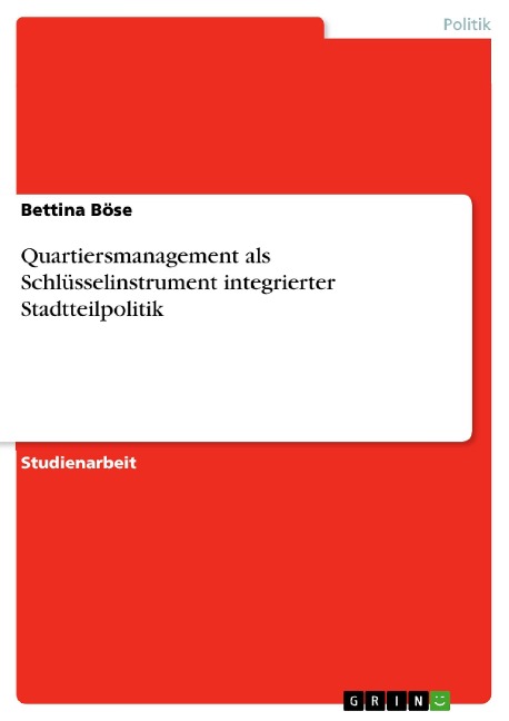 Quartiersmanagement als Schlüsselinstrument integrierter Stadtteilpolitik - Bettina Böse