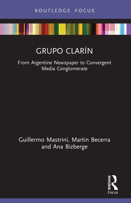 Grupo Clarín - Guillermo Mastrini, Martin Becerra, Ana Bizberge