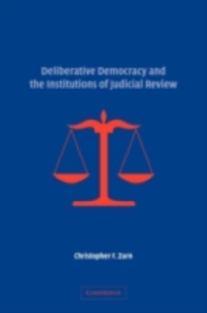 Deliberative Democracy and the Institutions of Judicial Review - Christopher F. Zurn