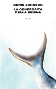 Cover-Bild zum Titel 'La generosità della sirena' von 'Denis Johnson'