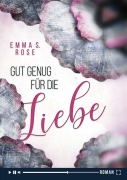 Cover-Bild zum Titel 'Gut genug für die Liebe' von 'Emma S. Rose'