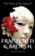 Cover-Bild zum Titel 'The House of the Damned' Fractured & Broken (The House of the Damned Trilogy, #2)' von 'J. E. Spears'