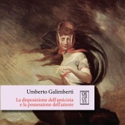 Cover-Bild zum Titel 'La disposizione dell'amicizia e la possessione dell'amore' von 'Galimberti Umberto'