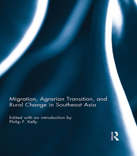 Migration, Agrarian Transition, and Rural Change in Southeast Asia - 