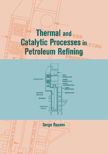 Thermal and Catalytic Processes in Petroleum Refining - Serge Raseev