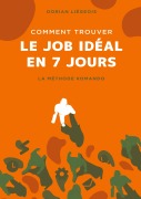 Cover-Bild zum Titel 'Comment trouver le job idéal en 7 jours' von 'Dorian Liégeois'
