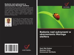 Cover-Bild zum Titel 'Badania nad auksynami w ukorzenianiu Moringa oleifera' von 'Sani Mai Bukar, Nzekwe Uche, Emmanuel Okrikata'