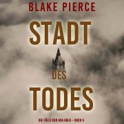 Cover-Bild zum Titel 'Stadt des Todes (Die Fälle der Ava Gold ¿ Buch 5)' von 'Blake Pierce'