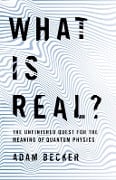 Cover-Bild zum Titel 'What is Real?' von 'Adam Becker'