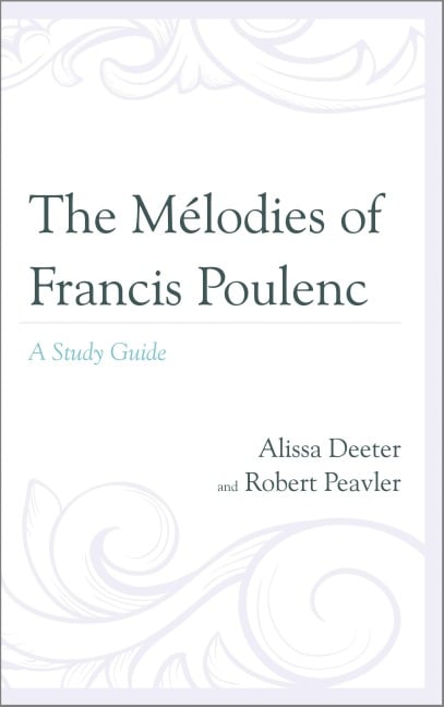 The Mélodies of Francis Poulenc - Alissa Deeter, Robert Peavler