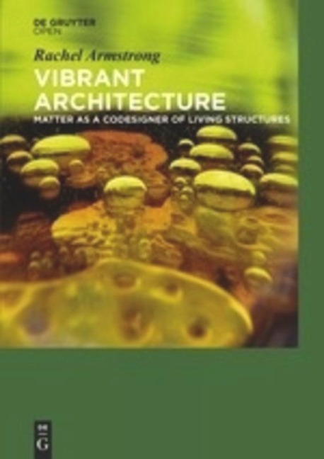 Vibrant Architecture - Rachel Armstrong