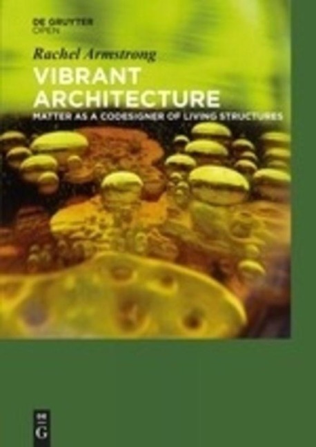 Vibrant Architecture - Rachel Armstrong