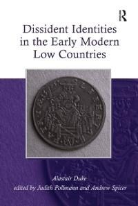 Dissident Identities in the Early Modern Low Countries - Alastair Duke, Andrew Spicer