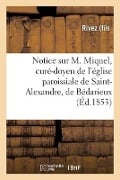 Notice Sur M. Miquel, Curé-Doyen de l'Église Paroissiale de Saint-Alexandre, de Bédarieux - 