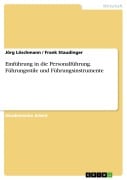 Cover-Bild zum Titel 'Einführung in die Personalführung. Führungsstile und Führungsinstrumente' von 'Jörg Löschmann, Frank Staudinger'