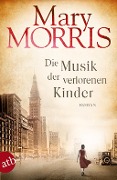 Cover-Bild zum Titel 'Die Musik der verlorenen Kinder' von 'Mary Morris'