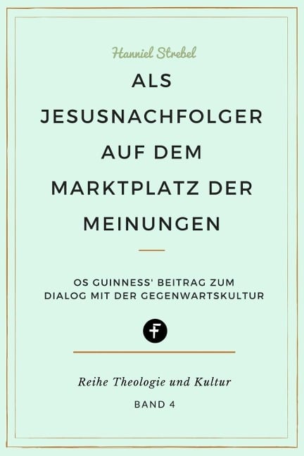 Als Jesusnachfolger auf dem Marktplatz der Meinungen - Hanniel Strebel