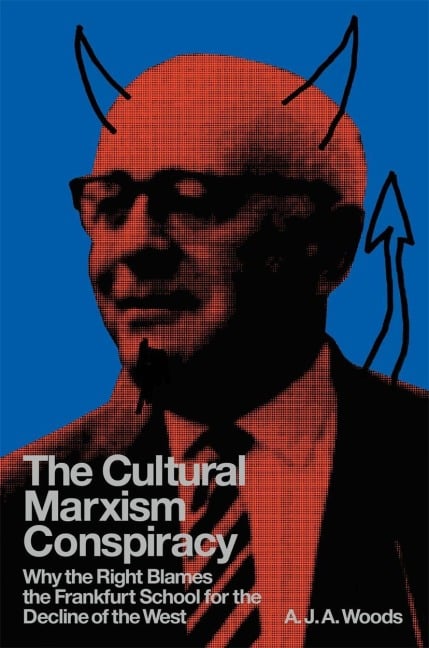 The Cultural Marxism Conspiracy - A. J. A. Woods