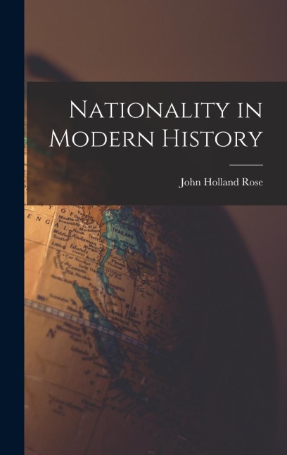 Nationality in Modern History - John Holland Rose