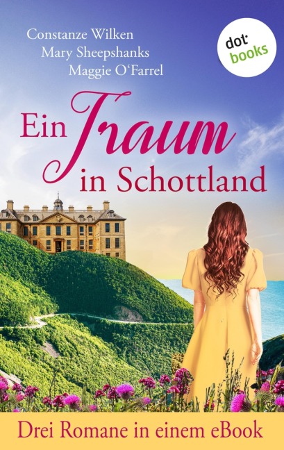 Ein Traum in Schottland - Constanze Wilken, Mary Sheepshanks, Maggie O'Farrell