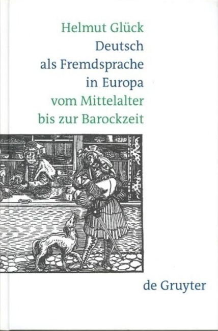 Deutsch als Fremdsprache in Europa vom Mittelalter bis zur Barockzeit - Helmut Glück