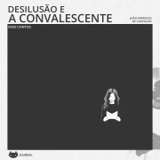 Cover-Bild zum Titel 'Desilusão e A convalescente' von 'João Marques de Carvalho'