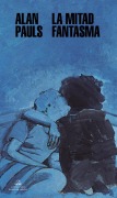 Cover-Bild zum Titel 'La Mitad Fantasma / The Half Ghos' von 'Alan Pauls'
