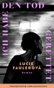 Cover-Bild zum Titel 'Ich habe den Tod gerettet' von 'Lucie Faulerová'