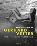 Cover-Bild zum Titel 'Der Fotograf Gerhard Vetter. 1918-1971' von ''