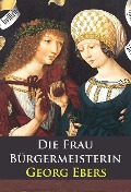 Cover-Bild zum Titel 'Die Frau Bürgermeisterin - historischer Roman' von 'Georg Ebers'