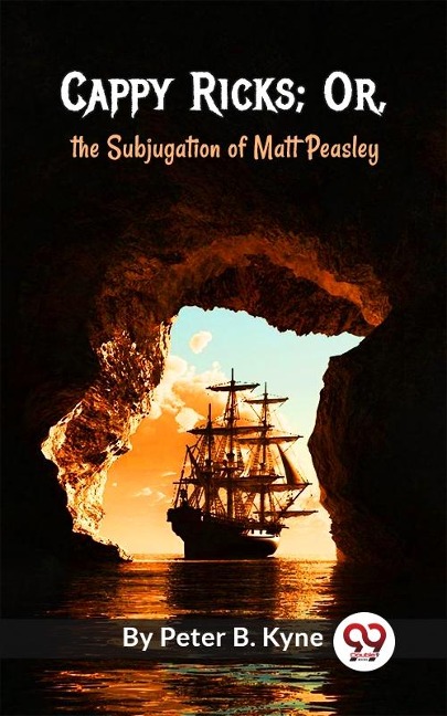 Cappy Ricks ; Or , the Subjugation of matt peasley - Peter B. Kyne