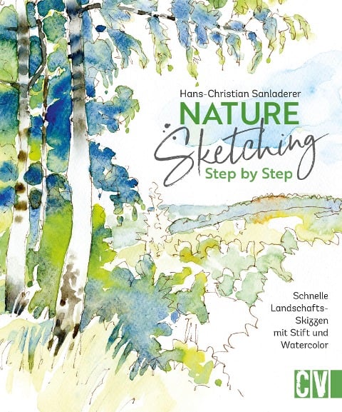 Nature Sketching Step by Step - Hans-Christian Sanladerer