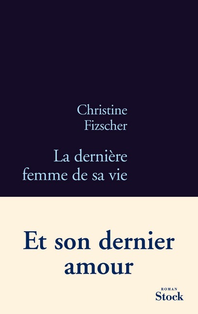 La dernière femme de sa vie - Christine Fizscher