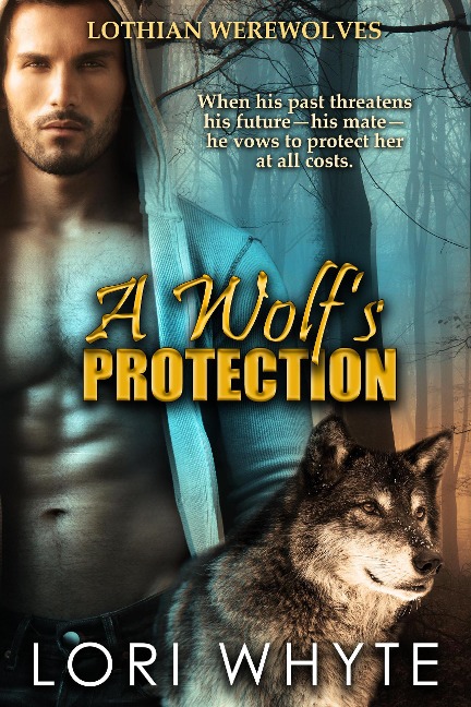 A Wolf's Protection (Lothian Werewolves, #1) - Lori Whyte