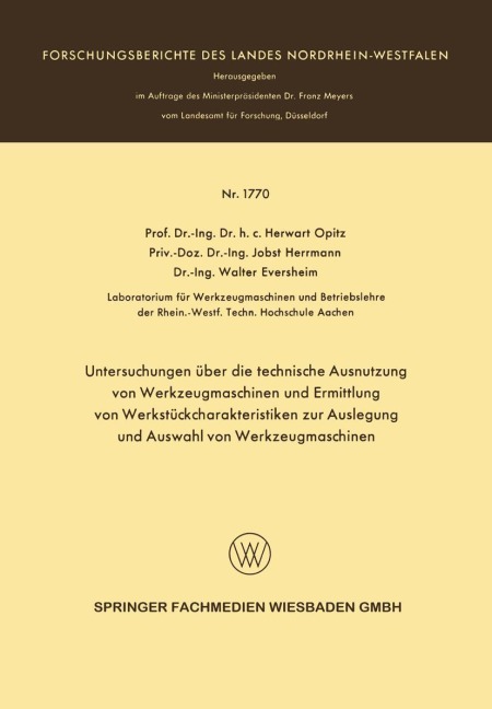 Untersuchungen über die technische Ausnutzung von Werkzeugmaschinen und Ermittlung von Werkstückcharakteristiken zur Auslegung und Auswahl von Werkzeugmaschinen - Herwart Opitz