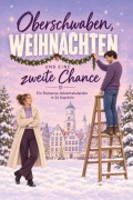 Cover-Bild zum Titel 'Oberschwaben, Weihnachten und eine zweite Chance' von 'Eva Schmied'