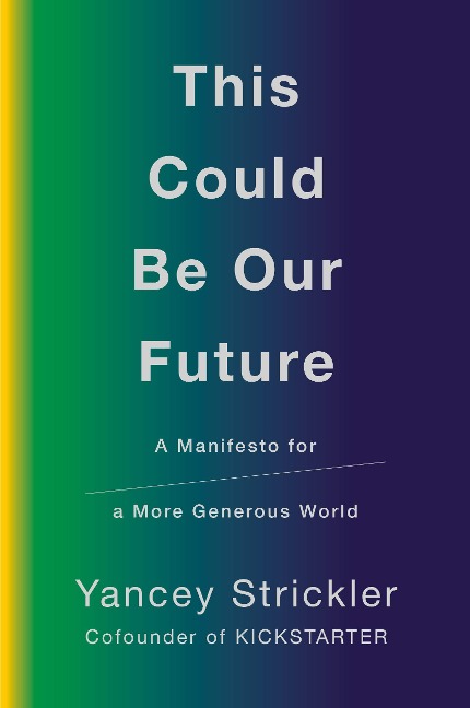 This Could Be Our Future - Yancey Strickler