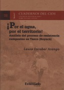 Cover-Bild zum Titel '¡Por el agua, por el Territorio! Análisis del Proceso de Resistencia campesina en Tasco (Boyacá)' von 'Laura Escobar Arango'