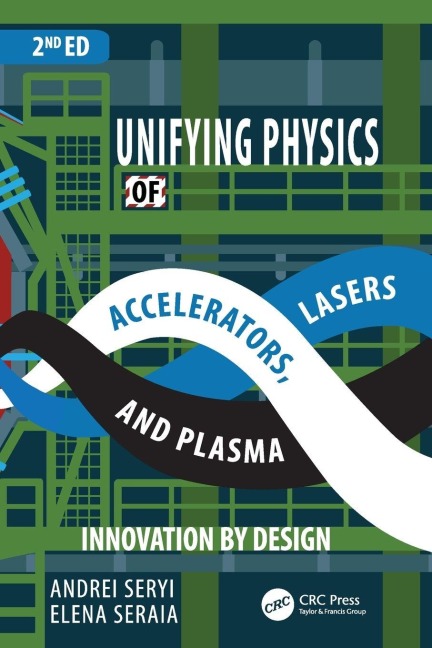 Unifying Physics of Accelerators, Lasers and Plasma - Andrei Seryi, Elena Seraia