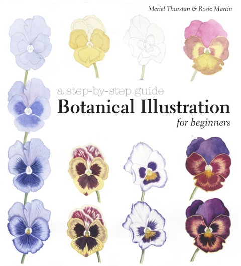 Botanical Illustration for Beginners - Rosie Martin, Meriel Thurstan