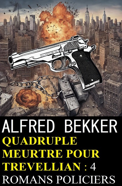 Quadruple meurtre pour Trevellian : 4 romans policiers - Alfred Bekker