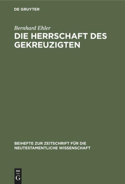 Die Herrschaft des Gekreuzigten - Bernhard Ehler