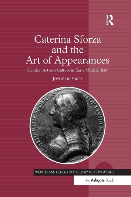 Caterina Sforza and the Art of Appearances - Joyce De Vries