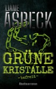 Cover-Bild zum Titel 'Grüne Kristalle' von 'Liane Asbeck'