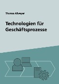 Cover-Bild zum Titel 'Technologien für Geschäftsprozesse' von 'Thomas Allweyer'
